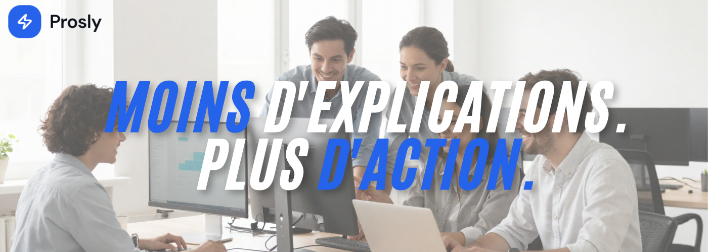 Moins d'explications. Plus d'action.